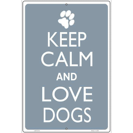Keep Calm And Love Dogs Metal Novelty Parking Sign 12" x 18" (LGP)