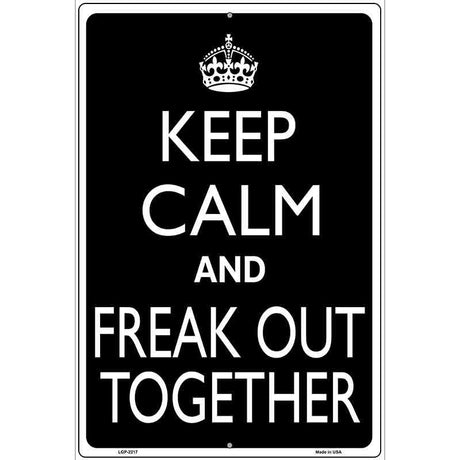 Keep Calm And Freak Out Together Metal Novelty Parking Sign 12" x 18" (LGP)