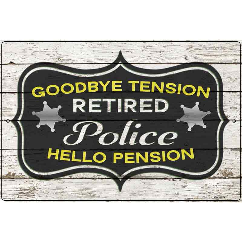 Retired Police Pension Novelty Metal Parking Sign 12" x 18" (LGP)