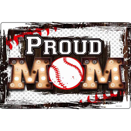 Proud Baseball Mom Novelty Metal Parking Sign 12" x 18" (LGP)