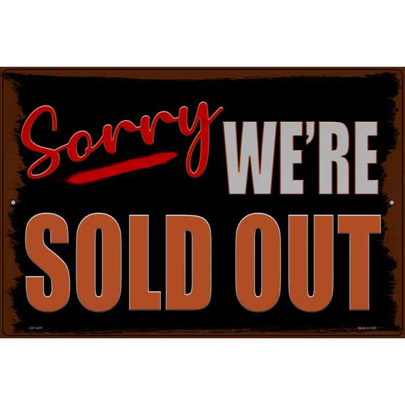Sorry Were Sold Out Novelty Metal Parking Sign 12" x 18" (LGP)