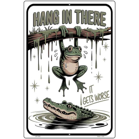 Hang In There It Gets Worse Metal Novelty Parking Sign P-4598