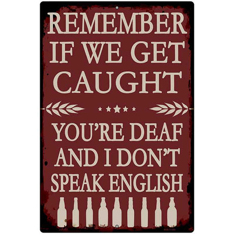 Remember If We Get Caught Metal Novelty Parking Sign P-4611
