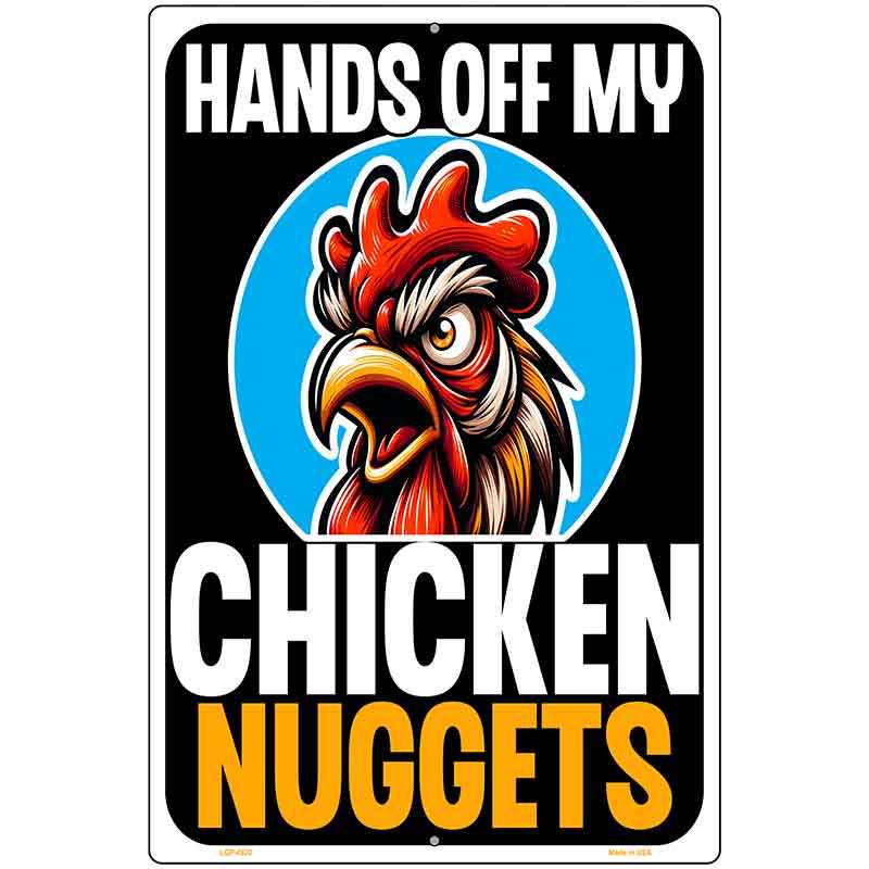 Hands Off My Chicken Nuggets Metal Novelty Parking Sign P-4620