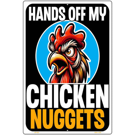 Hands Off My Chicken Nuggets Metal Novelty Parking Sign P-4620
