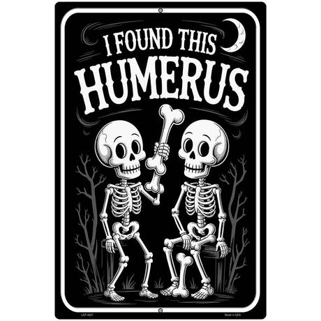 I Found This Humerus Metal Novelty Parking Sign P-4637