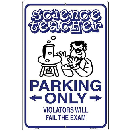 Science Teacher Parking Only Metal Novelty Parking Sign 12" x 18" (LGP)