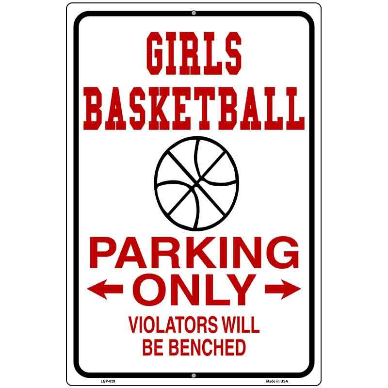 Girls Basketball Parking Only Metal Novelty Parking Sign 12" x 18" (LGP)