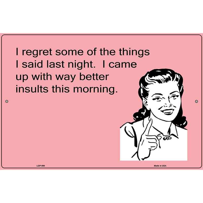 I Regret Some Things I Said E-Cards Metal Novelty Parking Sign 12" x 18" (LGP)