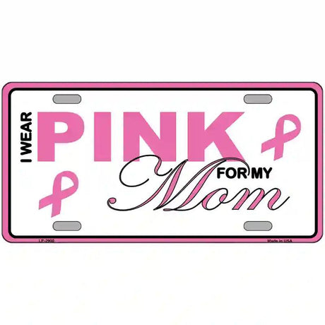 Pink For My Mom Metal Vanity License Plate Sign 24" x 12" (LLP)