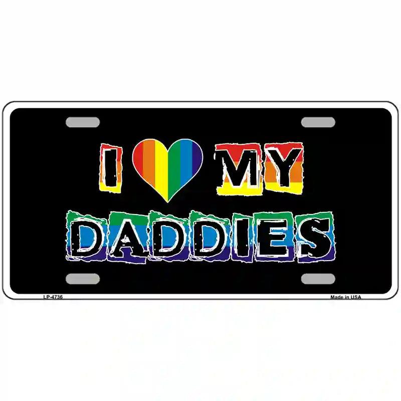 I Love My Daddies Metal Novelty License Plate 24" x 12" (LLP)