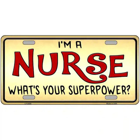 Im A Nurse Super Power Metal Novelty License Plate 24" x 12" (LLP)