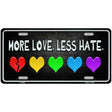 More Love Less Hate Rainbow Metal Novelty License Plate 24" x 12" (LLP)