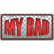 My Bad Novelty Metal License Plate 12" x 6" (LP)