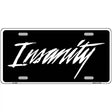 Insanity Metal Novelty License Plate 12" x 6" (LP)