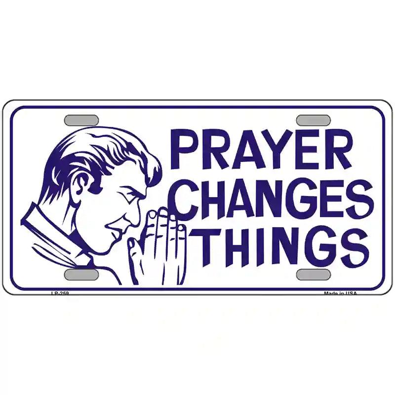 Prayer Changes Things Metal Novelty License Plate 12" x 6" (LP)