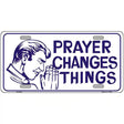 Prayer Changes Things Metal Novelty License Plate 12" x 6" (LP)