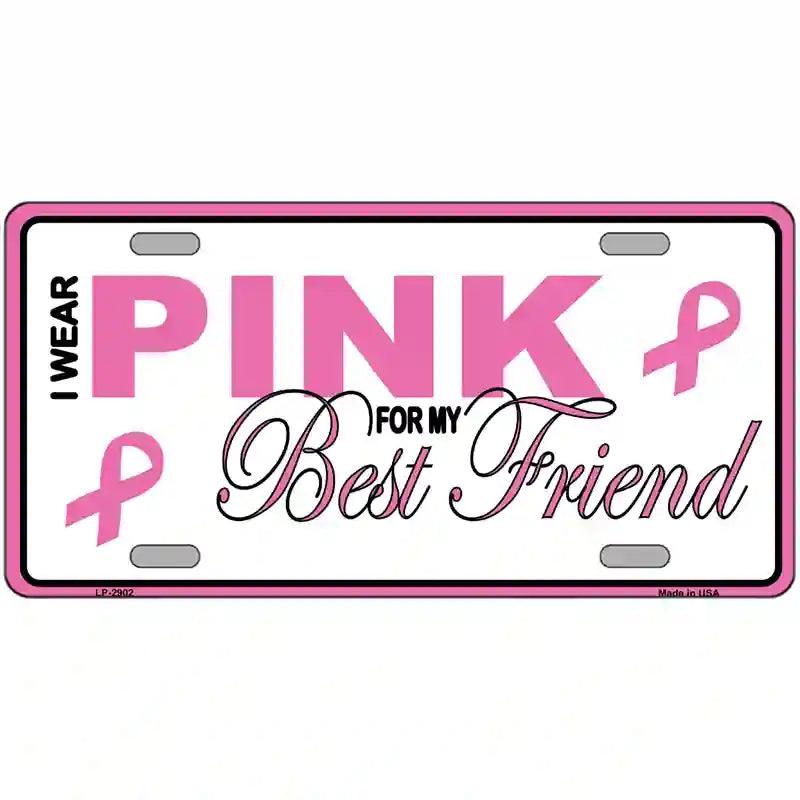 Pink For My Best Friend Metal License Plate Sign 12" x 6" (LP)
