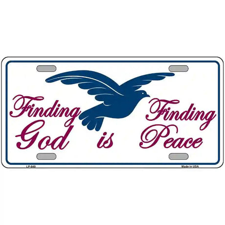 Finding God Finding Peace Metal Novelty License Plate 12" x 6" (LP)
