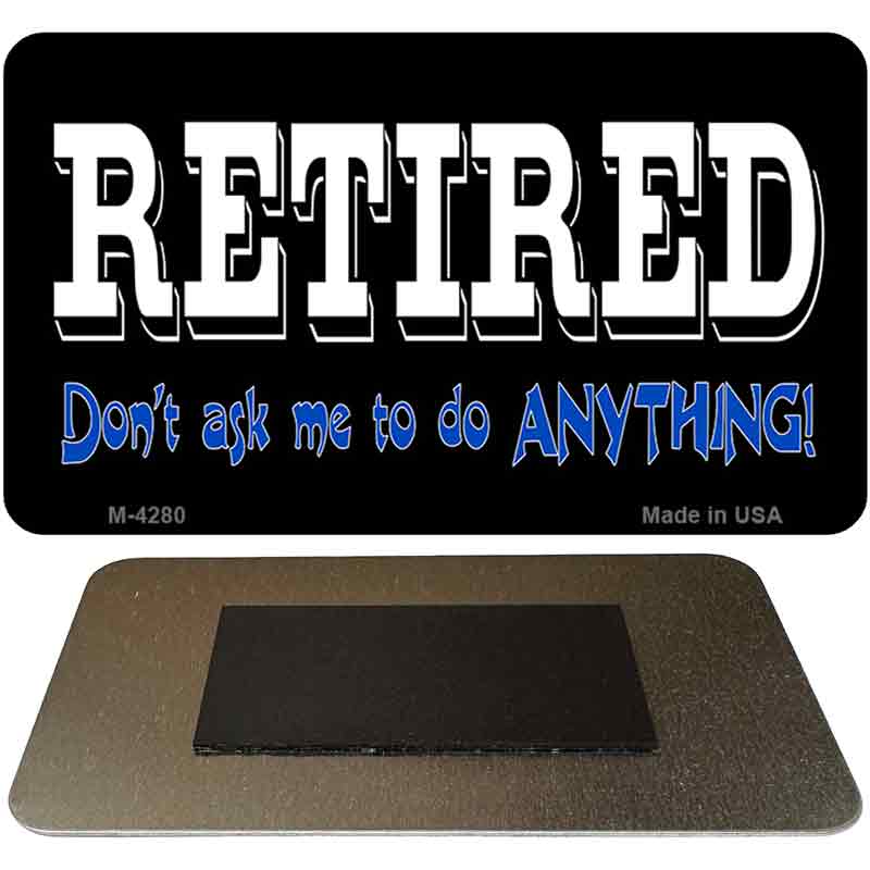 Retired Dont Ask Novelty Metal Magnet M-4280