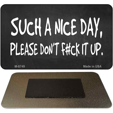Such A Nice Day Novelty Metal Magnet M-8749