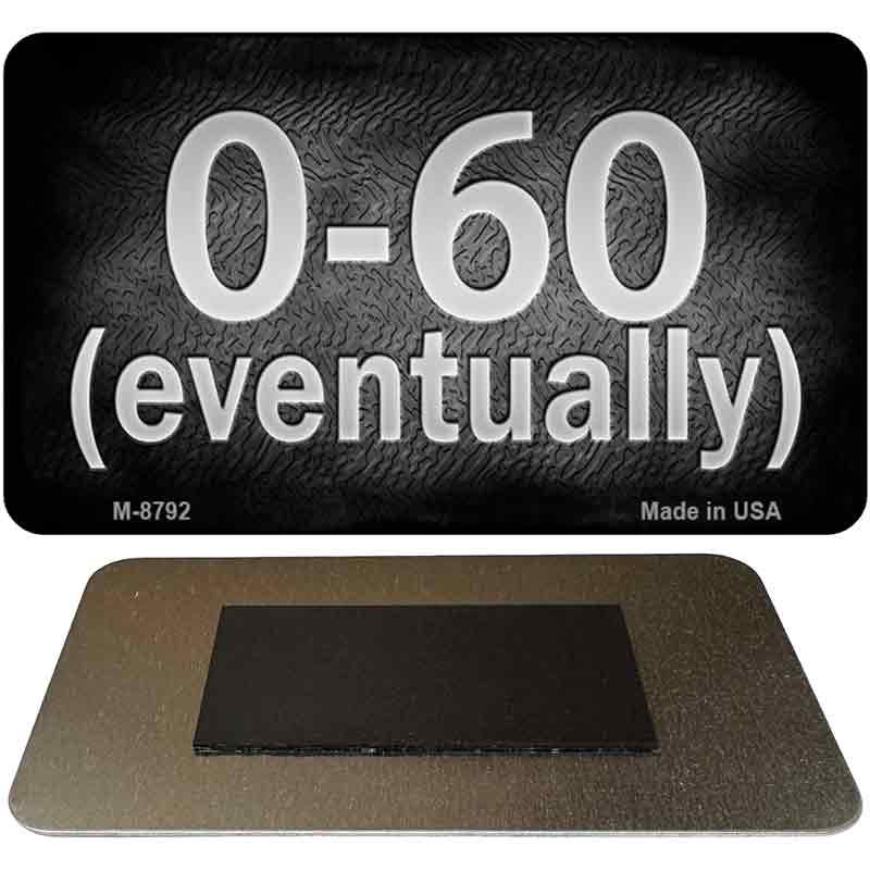 0 to 60 Eventually Novelty Metal Magnet M-8792