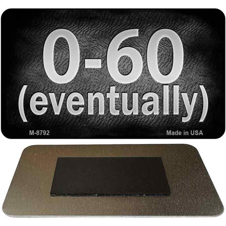 0 to 60 Eventually Novelty Metal Magnet M-8792