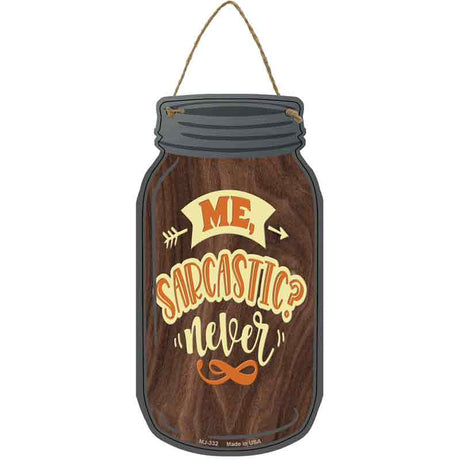 Me Sarcastic Never Novelty Metal Mason Jar Sign