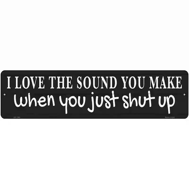 Just Shut Up Black Novelty Metal Street Sign 12" x 3" (MK)