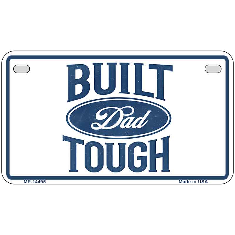 Built Dad Tough Novelty Metal License Plate LP-14495