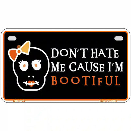 Cause Im Bootiful Metal Novelty License Plate 7" x 4" (MP)