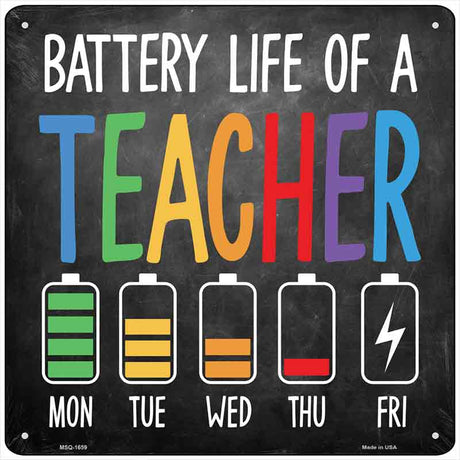 Battery Life of a Teacher Novelty Metal Square Sign SQ-1659