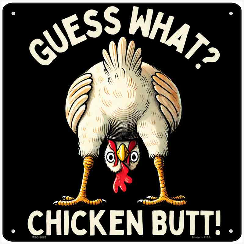 Guess What Chicken Butt Novelty Metal Square Sign SQ-1662