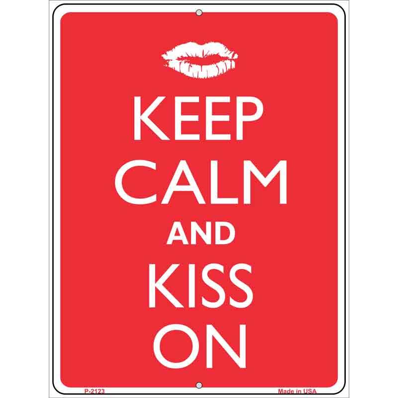 Keep Calm And Kiss On Metal Novelty Parking Sign 9" x 12" (P)