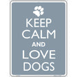 Keep Calm And Love Dogs Metal Novelty Parking Sign 9" x 12" (P)