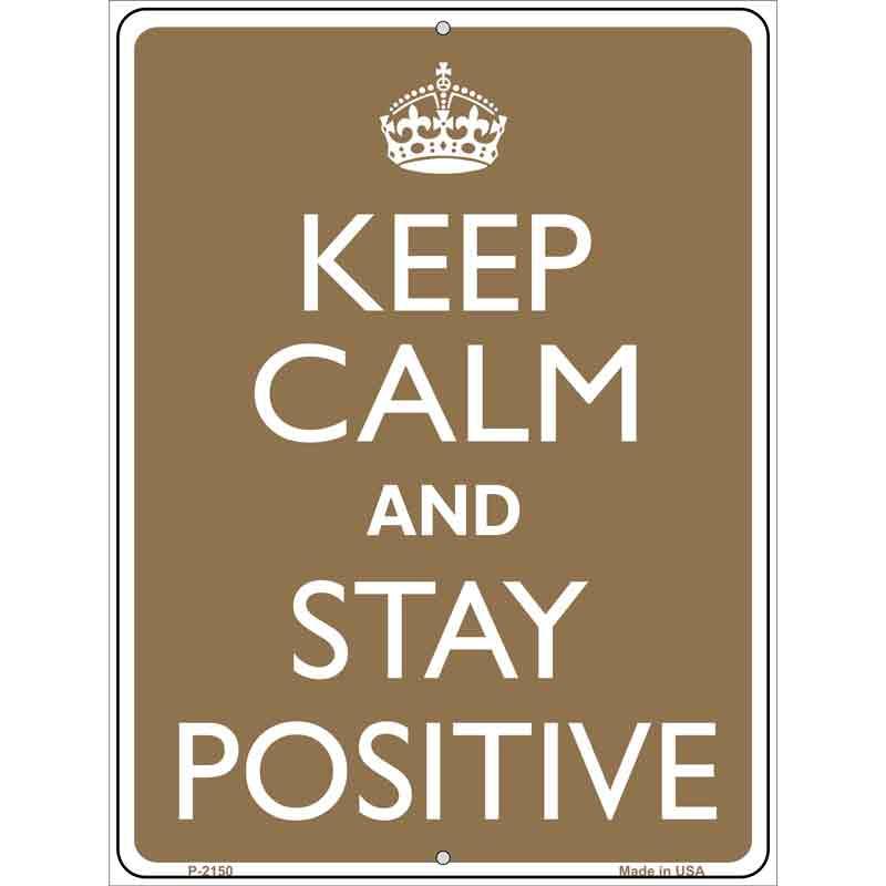 Keep Calm And Stay Positive Metal Novelty Parking Sign 9" x 12" (P)