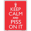 Keep Calm And Piss On It Metal Novelty Parking Sign 9" x 12" (P)