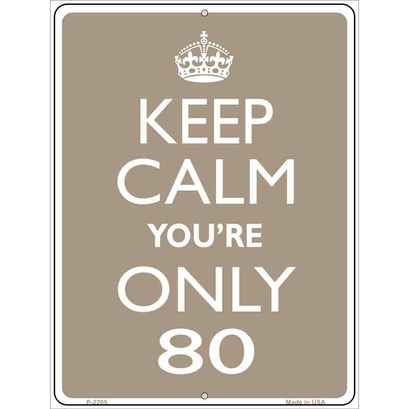 Keep Calm Youre Only 80 Metal Novelty Parking Sign 9" x 12" (P)