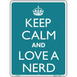Keep Calm And Love A Nerd Metal Novelty Parking Sign 9" x 12" (P)