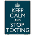 Keep Calm Stop Texting Metal Novelty Parking Sign 9" x 12" (P)