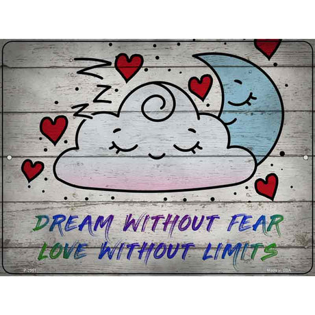 Dream Without Fear Novelty Metal Parking Sign 9" x 12" (P)