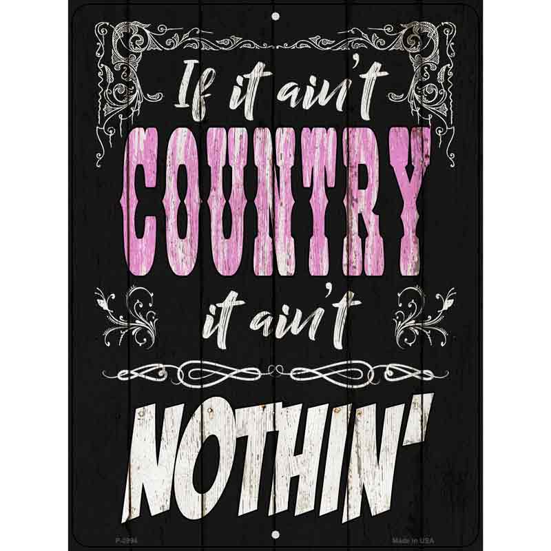 If It Aint Country Novelty Metal Parking Sign 9" x 12" (P)