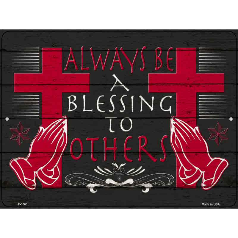 Always Be A Blessing To Others Novelty Metal Parking Sign 9" x 12" (P)