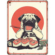Pug Eating Sushi Metal Novelty Parking Sign P-4479