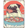 Pug Eating Sushi Bowl Metal Novelty Parking Sign P-4480