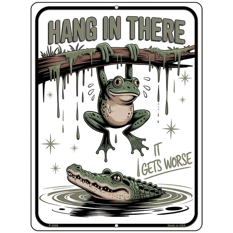 Hang In There It Gets Worse Metal Novelty Parking Sign P-4598