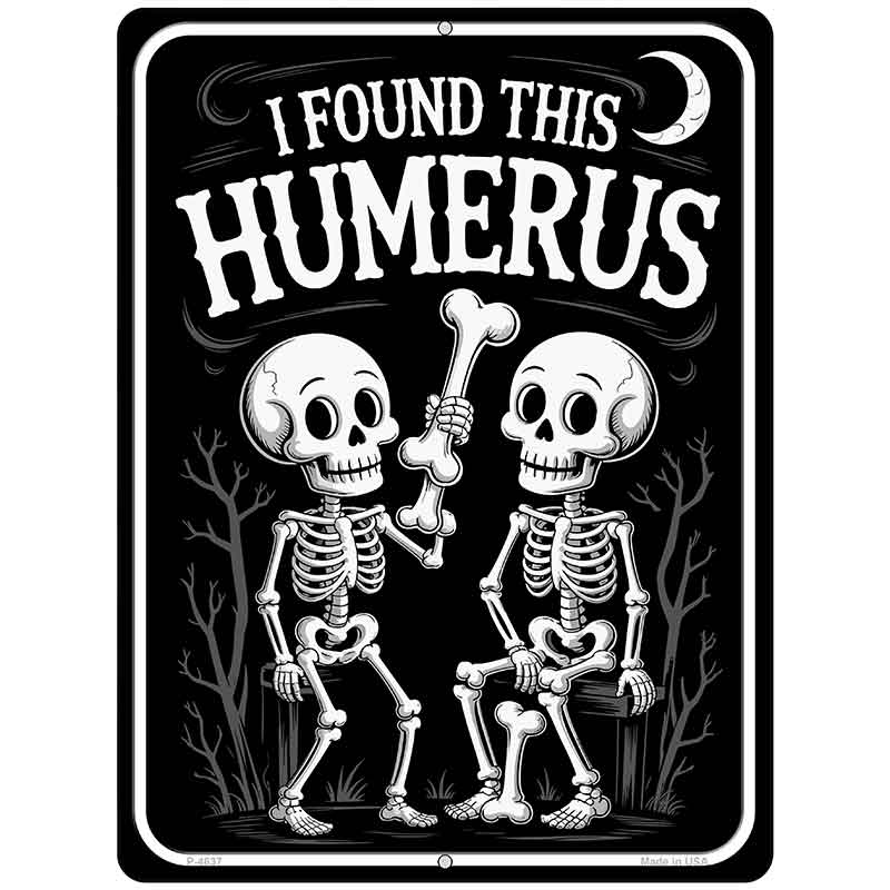 I Found This Humerus Metal Novelty Parking Sign P-4637