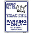 Gym Teacher Parking Metal Novelty Parking Sign 9" x 12" (P)