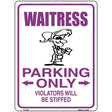 Waitress Parking Only Metal Novelty Parking Sign 9" x 12" (P)