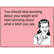 Stop worrying about your weight E-Card Metal Novelty Parking Sign 9" x 12" (P)